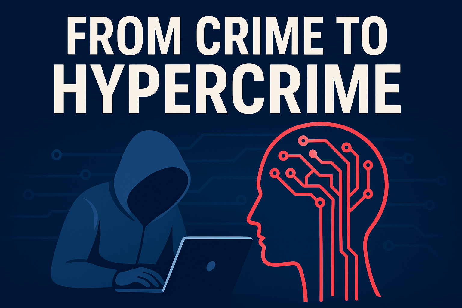 From Crime to Hypercrime: 7 Shocking Ways AI Redefines Criminal Behavior in 2025